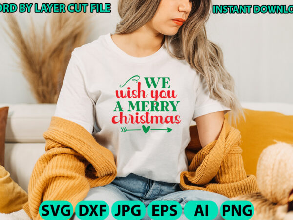 We wish you a merry christmas, christmas svg, winter svg, santa svg, holiday, merry christmas, christmas bundle, funny christmas shirt, cut t shirt design for sale