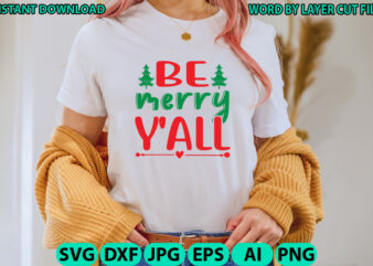 Be merry y’all, Christmas svg, Winter svg, Santa SVG, Holiday, Merry Christmas, Christmas Bundle, Funny Christmas Shirt, Cut File Cricut