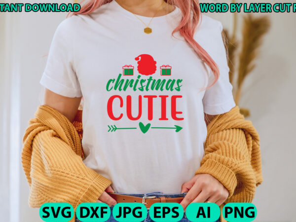 Christmas cutie, christmas svg, winter svg, santa svg, holiday, merry christmas, christmas bundle, funny christmas shirt, cut file cricut t shirt vector file