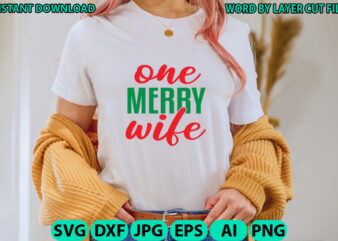 One merry wife, Christmas svg, Winter svg, Santa SVG, Holiday, Merry Christmas, Christmas Bundle, Funny Christmas Shirt, Cut File Cricut