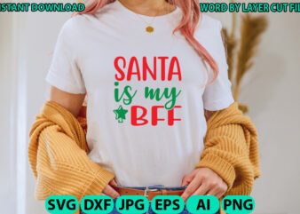 Santa is my bff, Christmas svg, Winter svg, Santa SVG, Holiday, Merry Christmas, Christmas Bundle, Funny Christmas Shirt, Cut File Cricut