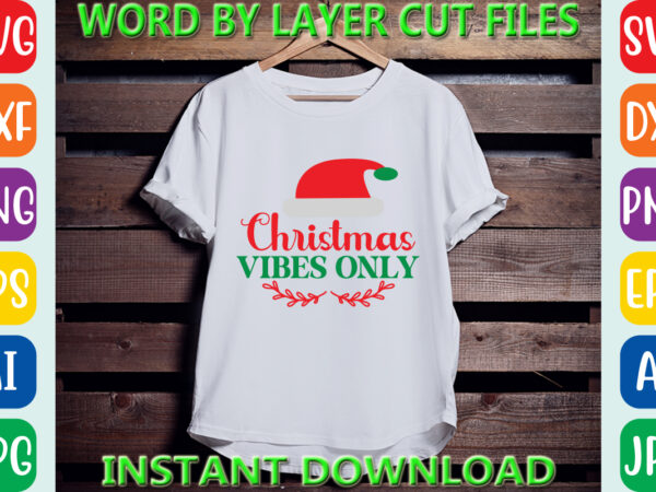 Christmas vibes only, christmas svg, winter svg, santa svg, holiday, merry christmas, christmas bundle, funny christmas shirt, cut file cric t shirt vector file