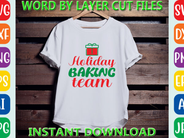 Holiday baking team, christmas svg, winter svg, santa svg, holiday, merry christmas, christmas bundle, funny christmas shirt, cut file graphic t shirt