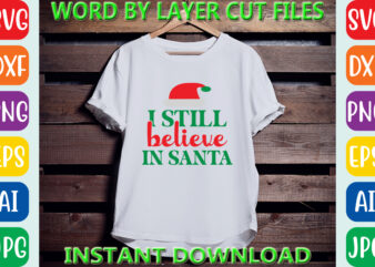 I still believe in santa, Christmas svg, Winter svg, Santa SVG, Holiday, Merry Christmas, Christmas Bundle, Funny Christmas Shirt, Cut File t shirt design for sale