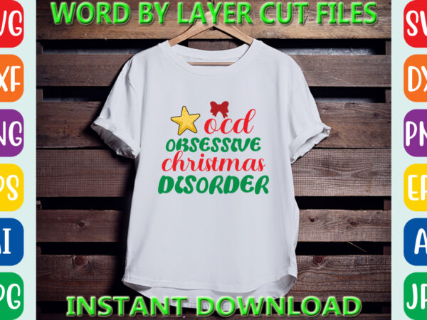 Ocd obsessive christmas disorder, christmas svg, winter svg, santa svg, holiday, merry christmas, christmas bundle, funny christmas shirt t shirt design online