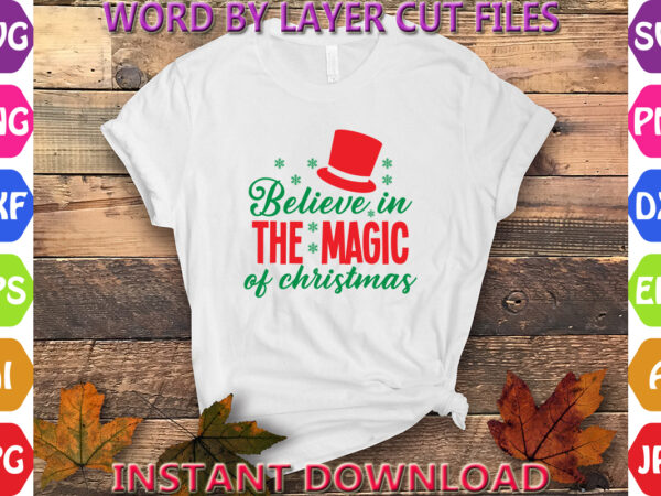 Believe in the magic of christmas, christmas svg, winter svg, santa svg, holiday, merry christmas, christmas bundle, funny christmas shirt t shirt template