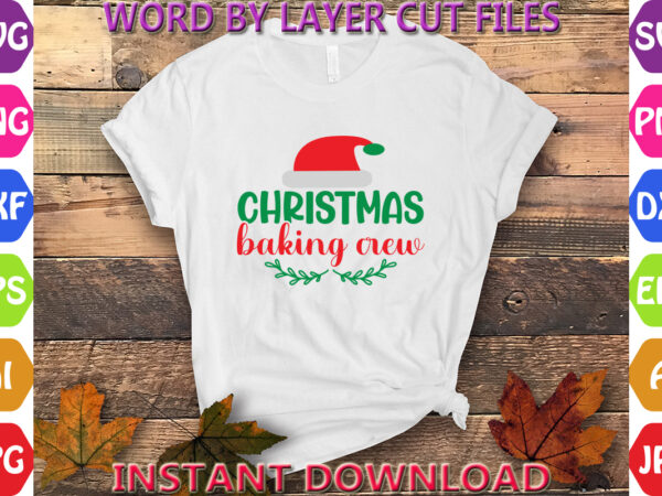 Christmas baking crew, christmas svg, winter svg, santa svg, holiday, merry christmas, christmas bundle, funny christmas shirt, cut file t shirt vector file