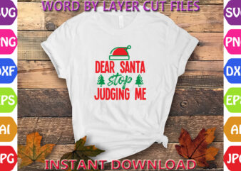 Dear santa stop judging me, Christmas svg, Winter svg, Santa SVG, Holiday, Merry Christmas, Christmas Bundle, Funny Christmas Shirt, Cut Fil t shirt vector illustration