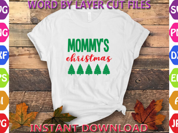 Mommy’s christmas, christmas svg, winter svg, santa svg, holiday, merry christmas, christmas bundle, funny christmas shirt, cut file cricut t shirt designs for sale