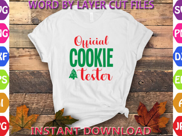 Official cookie tester, christmas svg, winter svg, santa svg, holiday, merry christmas, christmas bundle, funny christmas shirt, cut file t shirt design online