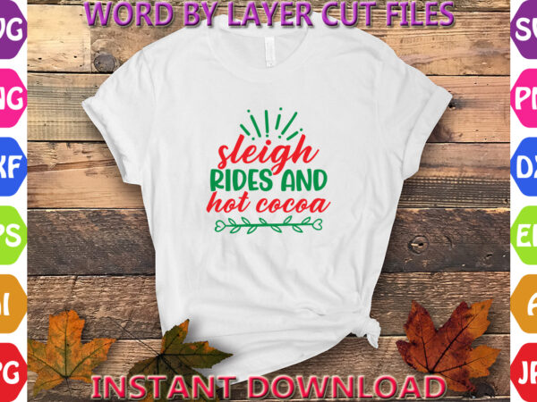 Sleigh rides and hot cocoa, christmas svg, winter svg, santa svg, holiday, merry christmas, christmas bundle, funny christmas shirt, cut fil t shirt template vector