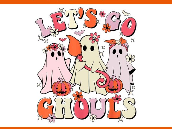 Lets go ghouls halloween png t shirt vector graphic