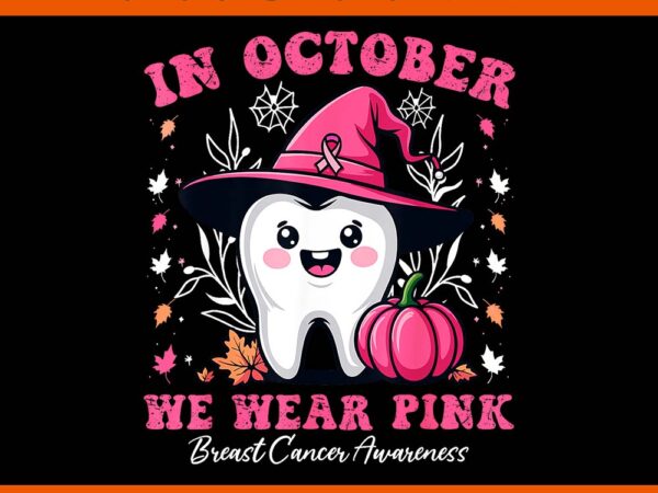 In october we wear pink tooth dental png t shirt design for sale