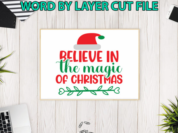 Believe in the magic of christmas, christmas svg, winter svg, santa svg, holiday, merry christmas, christmas bundle, funny christmas shirt t shirt template