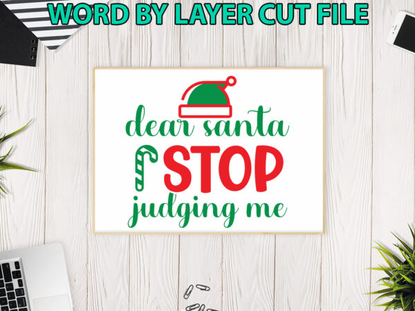 Dear santa stop judging me, christmas svg, winter svg, santa svg, holiday, merry christmas, christmas bundle, funny christmas shirt, cut fil t shirt vector illustration