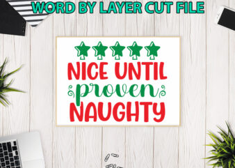 Nice until proven naughty, Christmas svg, Winter svg, Santa SVG, Holiday, Merry Christmas, Christmas Bundle, Funny Christmas Shirt, Cut File