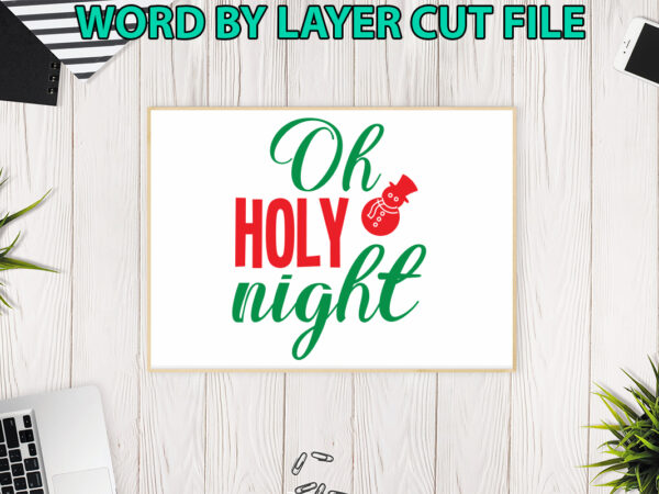 Oh holy night, christmas svg, winter svg, santa svg, holiday, merry christmas, christmas bundle, funny christmas shirt, cut file cricut t shirt design online