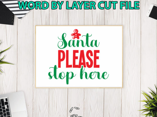 Santa please stop here, christmas svg, winter svg, santa svg, holiday, merry christmas, christmas bundle, funny christmas shirt, cut file t shirt template vector