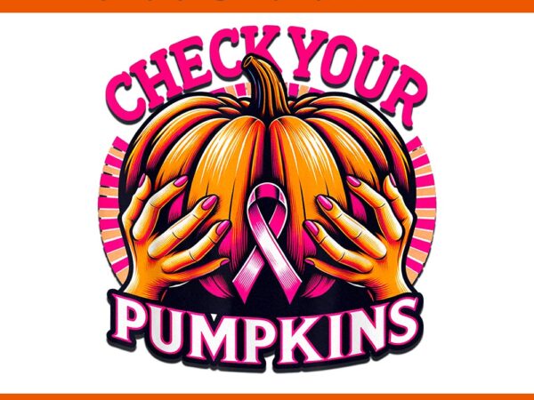 Check your pumpkins breast cancer awareness halloween png t shirt vector file