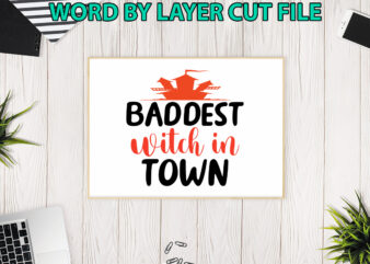 Baddest witch in town, Halloween Svg, Halloween Vector, Sarcastic Svg, Dxf Eps Png, Silhouette, Cricut, Cameo, Digital, Funny Mom Svg, Witch