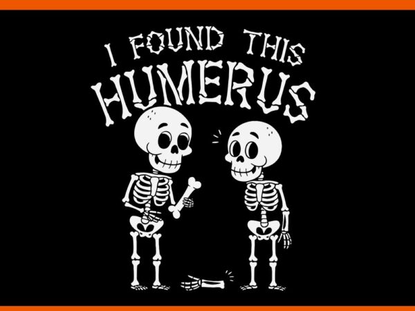 I found this humerus skeleton halloween svg t shirt design for sale