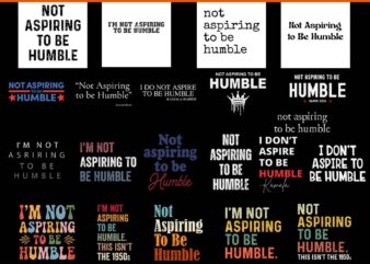 Bundle I’m Not Aspiring To Be Humble SVG, Not Aspiring To Be Humble SVG t shirt template