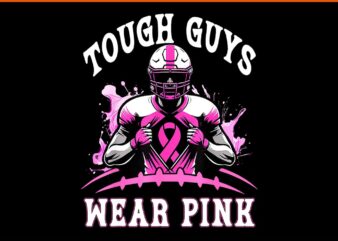 Tough Guys We Wear Pink Football PNG t shirt designs for sale