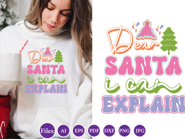 Dear santa i can explain, christmas design, winter tshirt design, santa png, holiday, merry christmas, christmas bundle, funny christmas