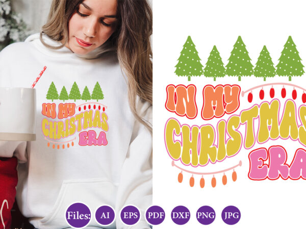 In my christmas era, christmas design, winter tshirt design, santa png, holiday, merry christmas, christmas bundle, funny christmas shirt