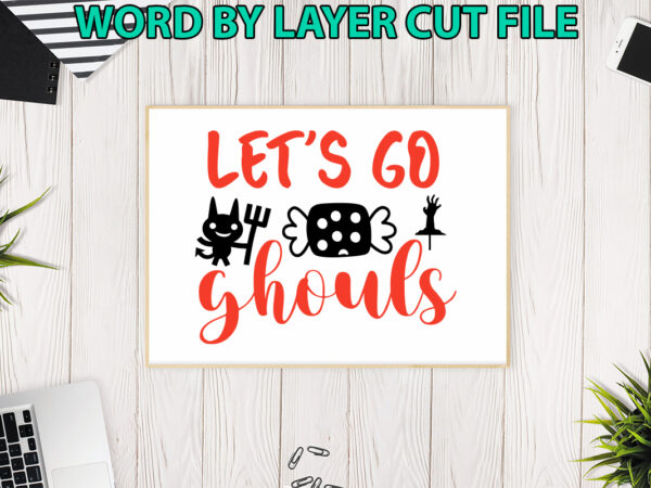 Let’s go ghouls, halloween svg, halloween vector, sarcastic svg, dxf eps png, silhouette, cricut, cameo, digital, funny mom svg, witch svg