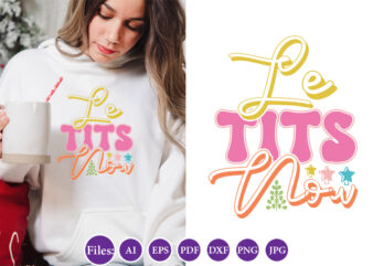 Le tits now, Christmas design, Winter tshirt design, Santa png, Holiday, Merry Christmas, Christmas Bundle, Funny Christmas Shirt, Cut File