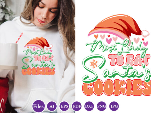 Most likely to eat santa’s cookies, christmas design, winter tshirt design, santa png, holiday, merry christmas, christmas bundle, funny