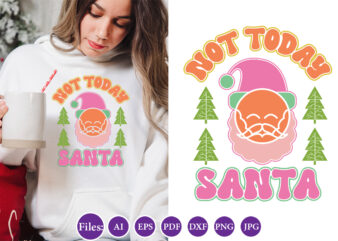 Not today santa, Christmas design, Winter tshirt design, Santa png, Holiday, Merry Christmas, Christmas Bundle, Funny Christmas Shirt, Cut