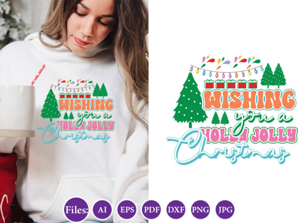 Wishing you a holly jolly christmas, christmas design, winter tshirt design, santa png, holiday, merry christmas, christmas bundle, funny