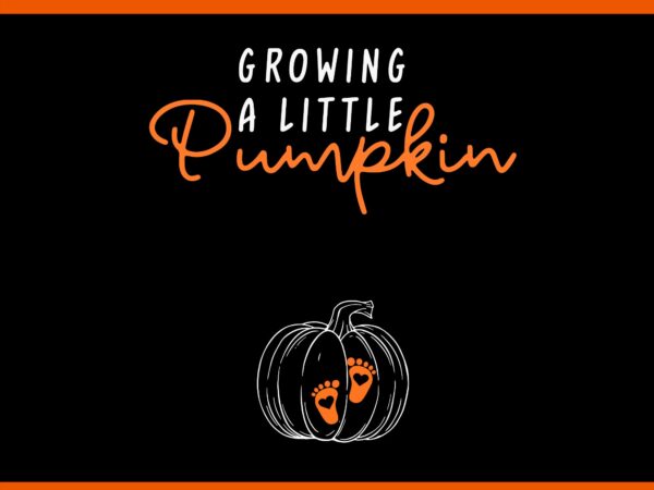 Growing a little pumpkin svg t shirt design template