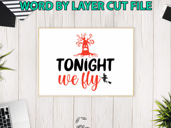 Tonight we fly, halloween svg, halloween vector, sarcastic svg, dxf eps png, silhouette, cricut, cameo, digital, funny mom svg, witch svg