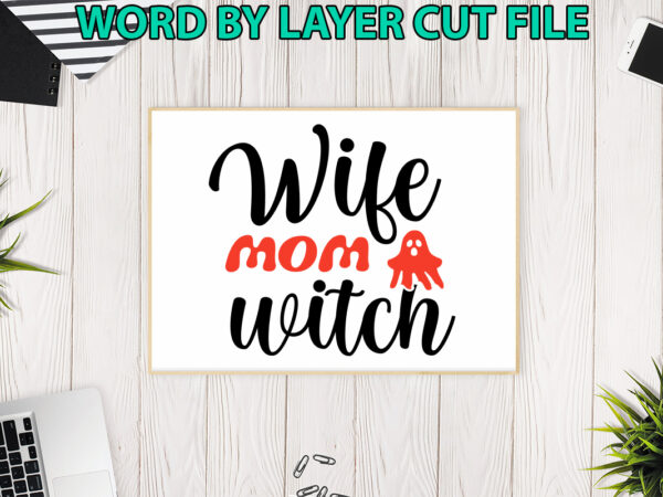 Wife mom witch, halloween svg, halloween vector, sarcastic svg, dxf eps png, silhouette, cricut, cameo, digital, funny mom svg, witch svg