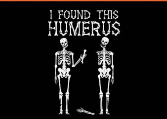 I Found This Humerus Halloween Skeleton SVG