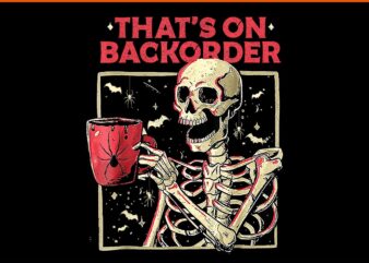 That’s Backorder Pharmacy Tech Skeleton Halloween PNG