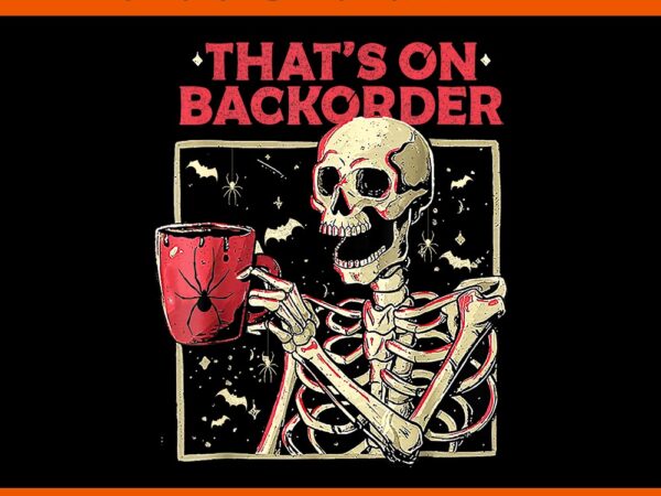 That’s backorder pharmacy tech skeleton halloween png t shirt designs for sale