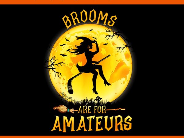 Brooms are for amateurs witch riding hockey stick halloween png t shirt template