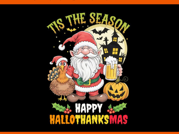 Tis the season happy hallothanksmas gnome png t shirt designs for sale