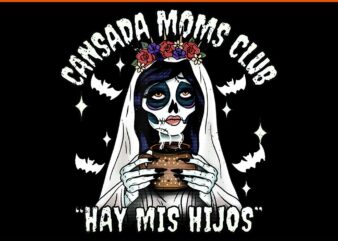 Cansada Moms Club Ay Mis Hijos Halloween PNG t shirt vector file