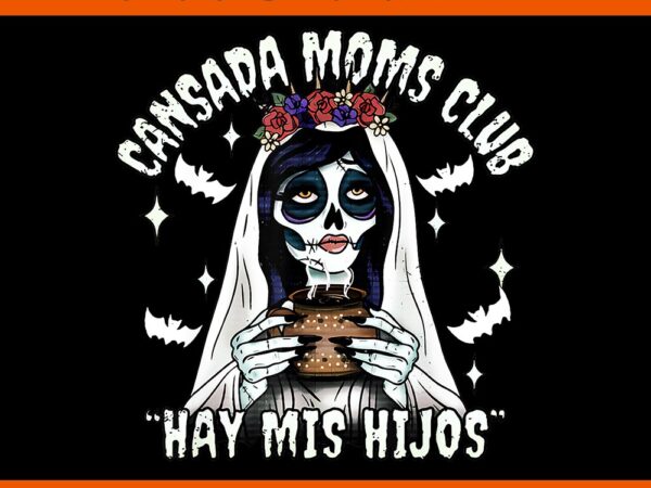 Cansada moms club ay mis hijos halloween png t shirt vector file