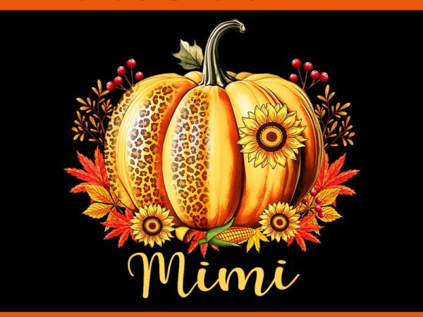 Thanksgiving mimi mama fall pumpkin png t shirt designs for sale