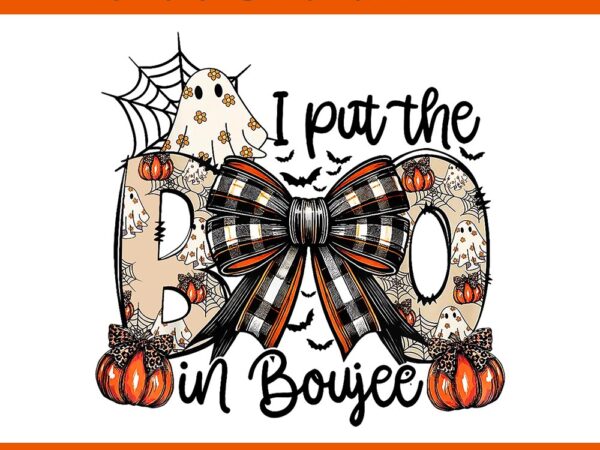 I put the boo in boujee ghost coquette bow pumpkin png t shirt design for sale