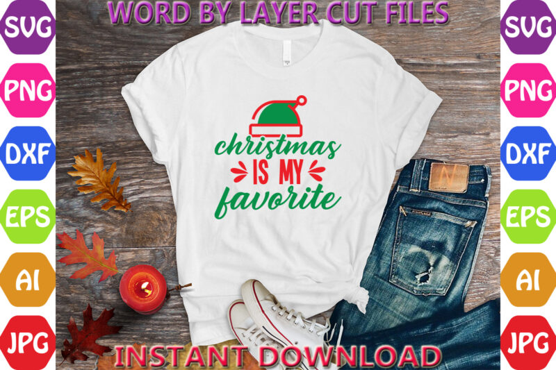 Christmas is My Favorite, Christmas svg, Winter svg, Santa SVG, Holiday, Merry Christmas, Christmas Bundle, Funny Christmas Shirt, Cut File