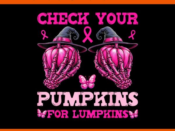 Check your pumpkins breast cancer for lumpkins skeleton hand png t shirt vector file