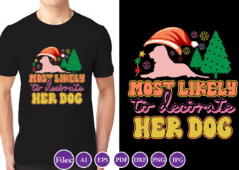 Most likely to decorate her dog, Christmas design, Winter tshirt design, Santa png, Holiday, Merry Christmas, Christmas Bundle, Funny