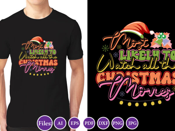 Most likely to watch all the christmas movies, christmas design, winter tshirt design, santa png, holiday, merry christmas, christmas bundle